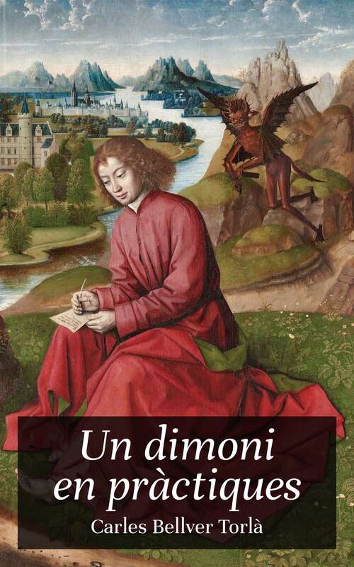 Possible portada d’un llibre, amb el títol “Un dimoni en pràctiques” i el nom de l’autor Carles Bellver Torlà sobreimpresos damunt d’una pintura renaixentista que mostra una escena a l'aire lliure amb un home assegut escrivint i un dimoni volador que l’aguaita per darrere.